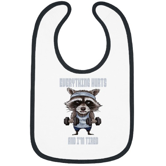 Raccoon Pet Everything Hurts And Im Tired Funny Racoon Bibs
