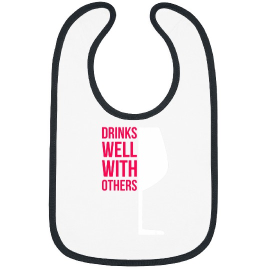 Wines Fun Gift Drinks Well With Others Vineyard 1 Bibs