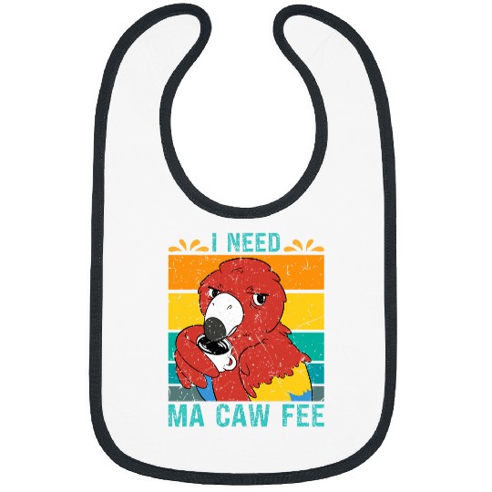 Coffee Fun Macaw Parrot I need Ma Caw Fee Macaw Bird Coffee lover 8 Bibs