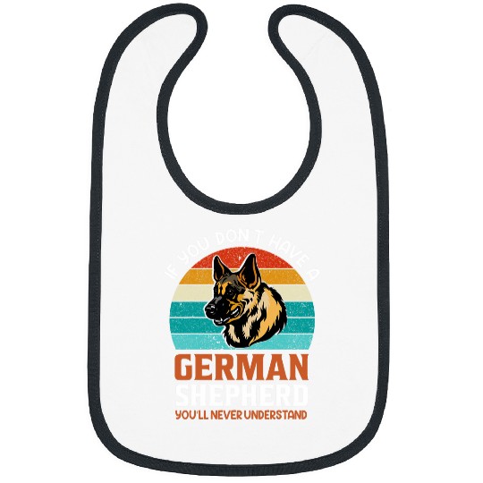 If You Dont Have A German Shepherd Youll Never Understand Bibs