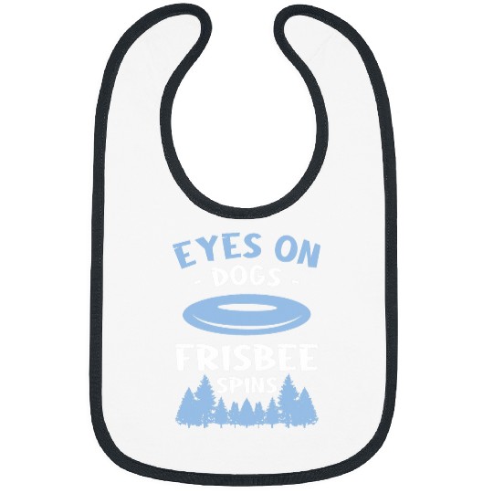 Eyes On Dogs Frisbee Spins Dog Lover 1 Bibs