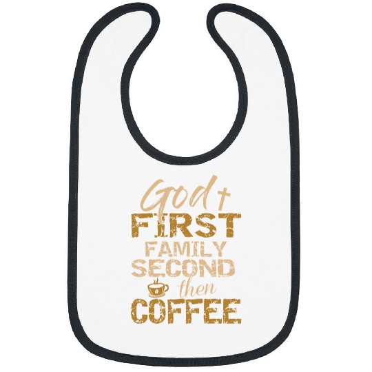 Coffee Fun God First Family Second Then Coffee Bibs