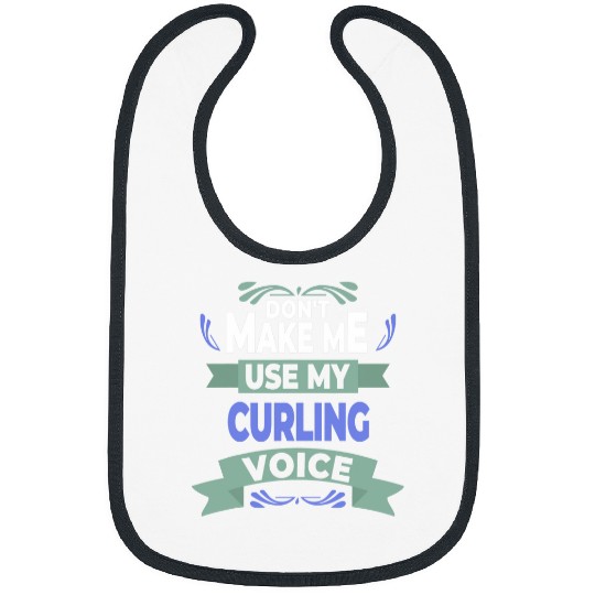 Dont Make Me Use My Curling Voice Curler Bibs