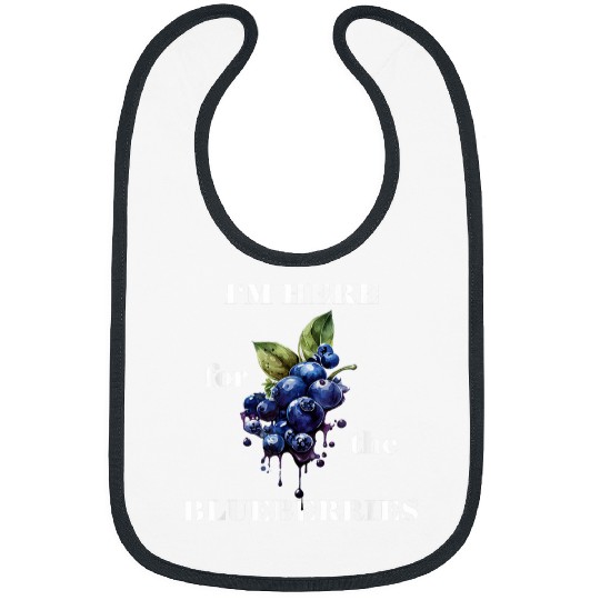 Im Here For The Blueberries Fruit Berry Blueberry Garden Bibs