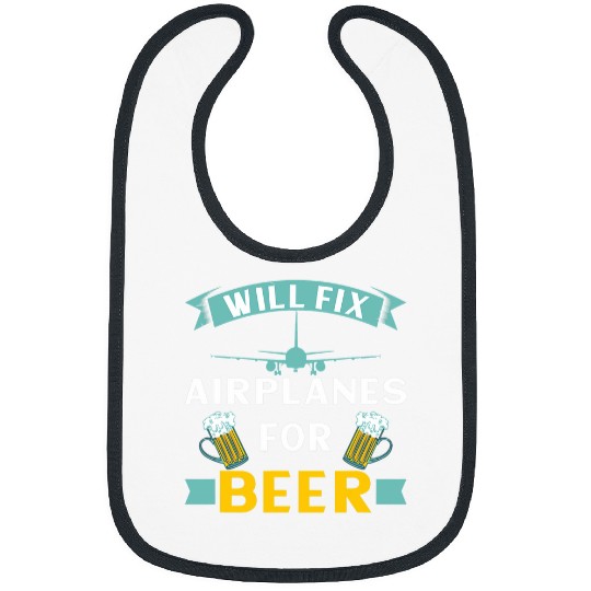 Beer Fun Will Fix Airplanes For Beer Aircraft Mechanic Airplane Pilot Bibs