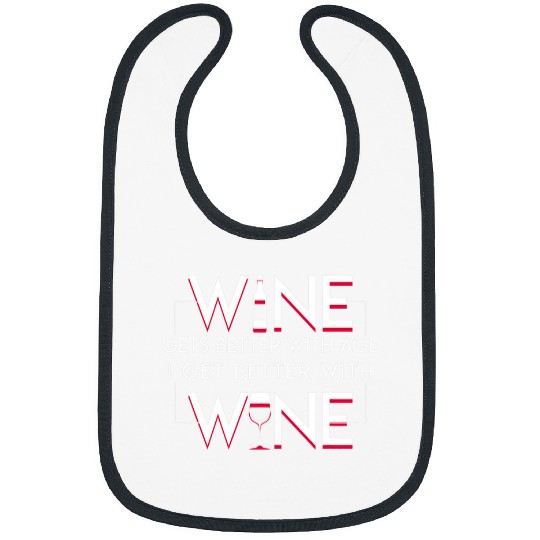 Wines Fun Gets Better With Age I Get Better With Wines Wines Lover Bibs