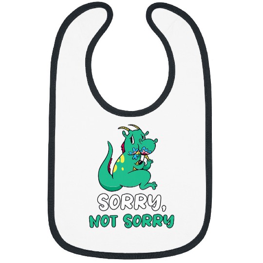 Dragon Pet Sorry Not Sorry Funny Saying Dragon Humor Bibs
