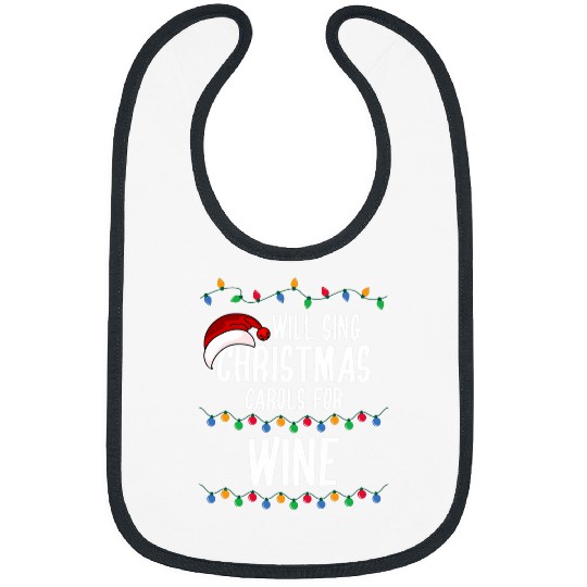 Wines Fun Will Sing Christmas Carols For Wines Topical Humor Funny Bibs