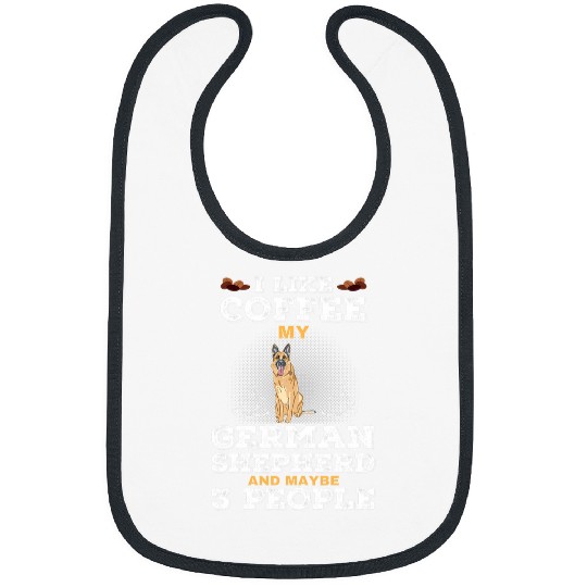 Coffee Fun I Like Coffee My German Shepherd And Maybe 3 People Funny Bibs