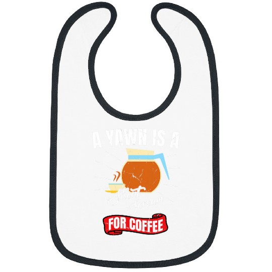 Coffee Fun Brewer Funny A Yawn Is A Silent Scream For Coffee Bibs
