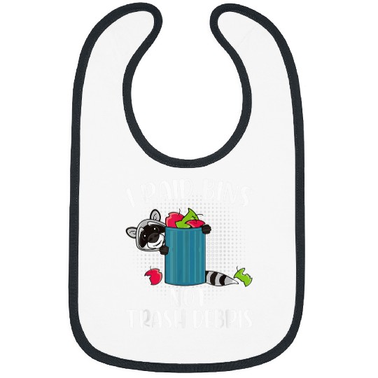 Raccoon Pet I Raid Bins Not Trash Debris Funny Raccoon Lover Saying Bibs