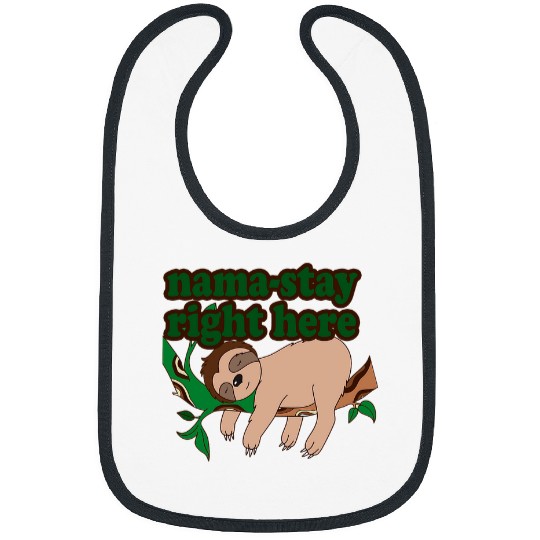 Sloth Pet Sleepy Sloth Yoga Joke NamaStay Right Here Cute Art Design Bibs