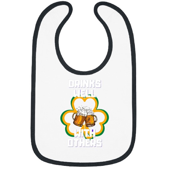Beer Fun Drinks Well With Others StPatrick s Day Beer Funny sarcasm Bibs
