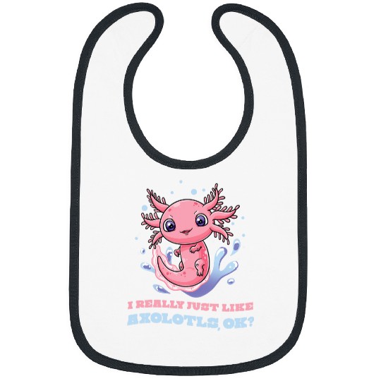 I Just Really Like Axolotls Ok Kawaii Mexican Salamander Bibs
