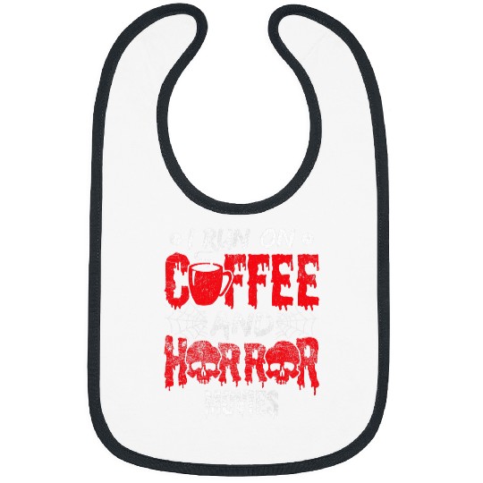 Coffee Fun I Run On Coffee And Horror Movie Film Fan caffeines Addict Bibs