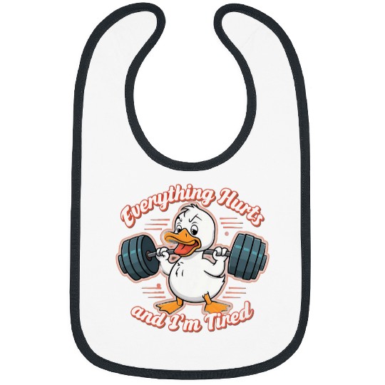 Duck Pet Everything Hurts And I m Tired Duck Funny Bibs
