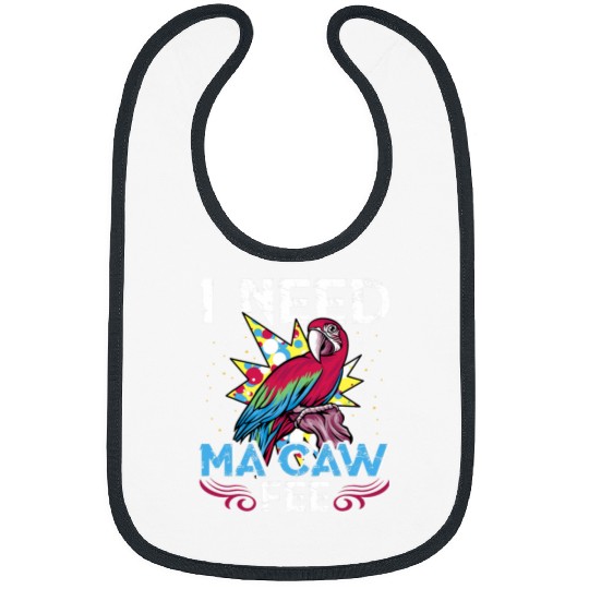 Coffee Fun Macaw Parrot I need Ma Caw Fee Macaw Bird Coffee lover 21 Bibs
