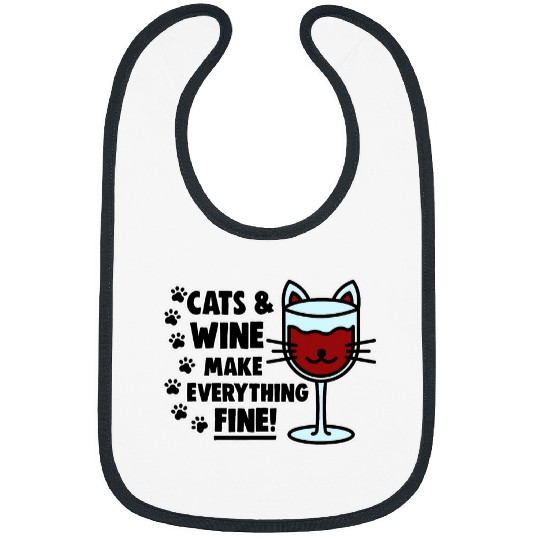 Wines Fun Cats Wines Make Everything Fine Cat Lover Gift Wines Lover Bibs