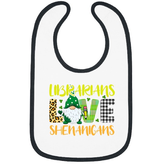 Discover Librarian Job Love Shenanigans Funny Gnome St Patricks Day Bibs
