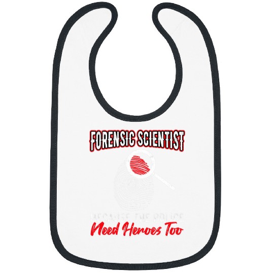 Forensic Scientist Because The Police Need Heroes Too Bibs