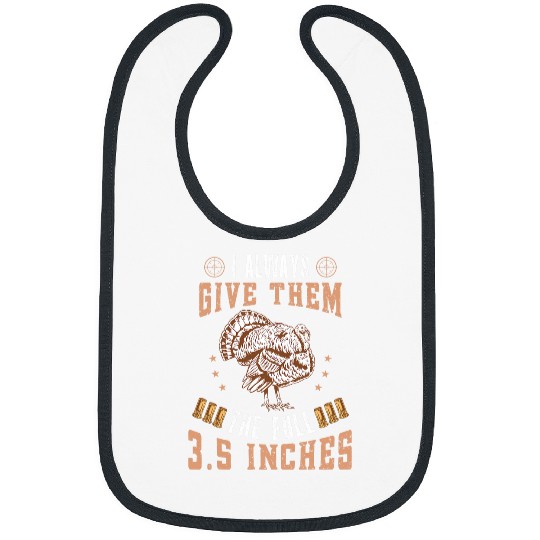 I Always Give Them the Full 35 Turkey Hunting Hunter Gift 1 Bibs