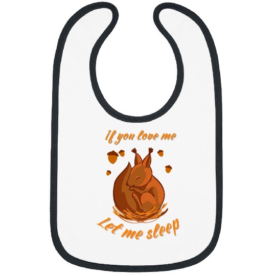 Discover Squirrel Pet Funny If You Love Me Let Me Sleep Cute Sleeping Squirrel Bibs