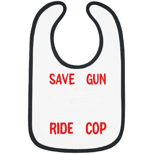 Police Job Save a guns Ride a Cop Police Officer Wife or Girlfriend Bibs