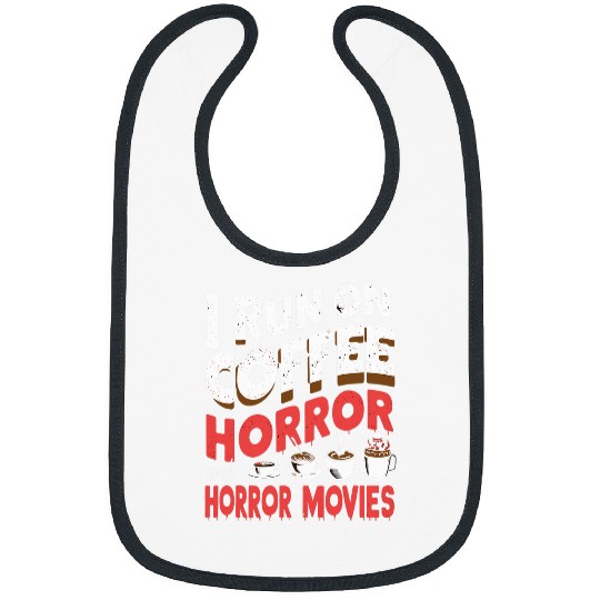 Coffee Fun I Run on Coffee And Horror Movies Scary Blood Halloween 3 Bibs