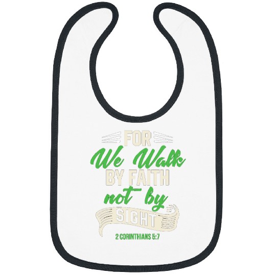 For We Walk By Faith Not By Sight 2 Corinthians 57 9 Bibs