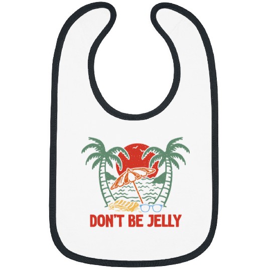 Dont Be Jelly Beach Swimming Ocean Swimmer Jellyfish Bibs