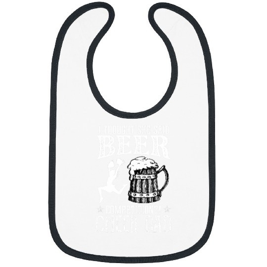 Beer Fun I Thought She Said Beer Competition Cheer Dad Drinking Beer Bibs