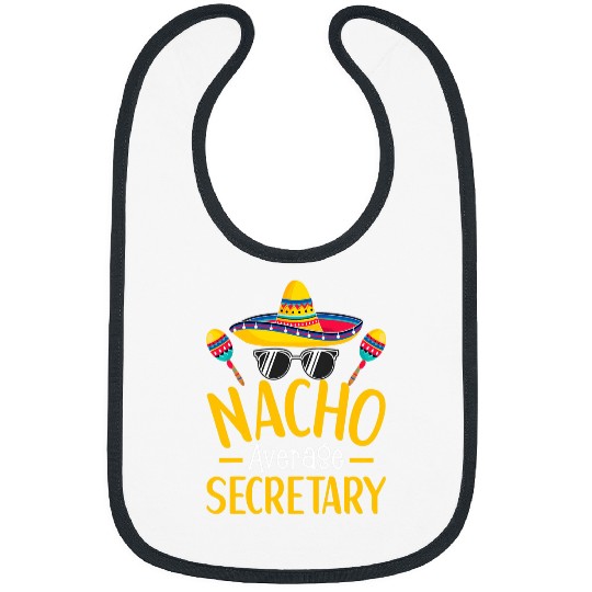 Secretary Job Nacho Average Secretary Humor Hilarious Saying 01 Bibs