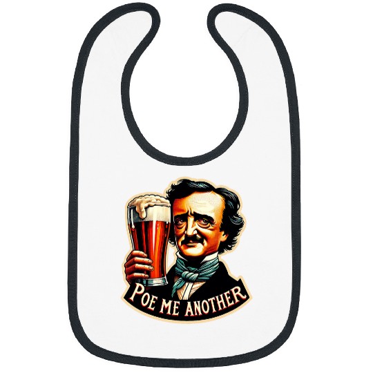 Beer Fun Poe Me Another Funny Edgar Allan Poe Drinking Beer Bibs