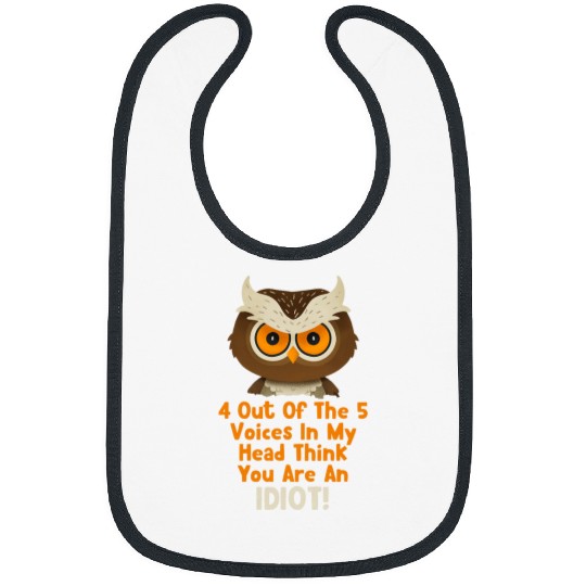 Owl Pet Cranky Grumpy Owl Think You Are An Idiot Sarcastic Funny Bibs