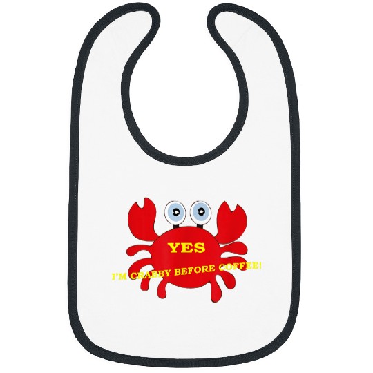 Coffee Fun Crab Humor YES I m Crabby Before Coffee Bibs