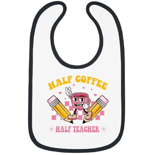 Coffee Fun Teacher Appreciation Half Coffee Half Teacher Retro Groovy Bibs