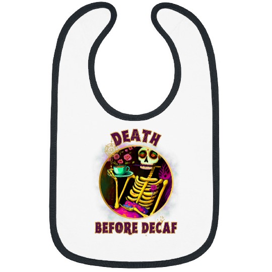 Coffee Fun Death Before Decaf Flower Skeletons Tea and Coffee Lovers Bibs