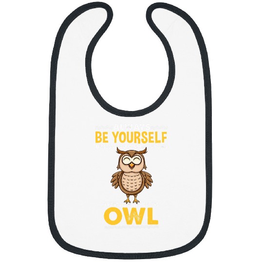 Owl Pet Always Be Yourself Cute Owl Bird Lover Bibs