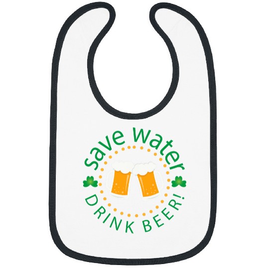 Beer Fun Save Water Drink Beer Funny St Patricks Day Drinking Bibs