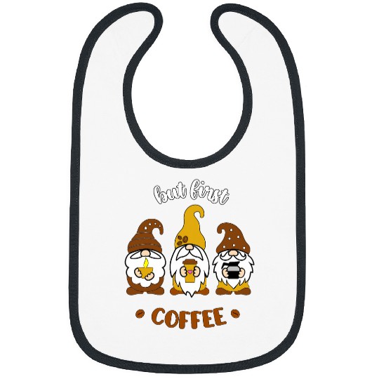 Coffee Fun But First Coffee Lover Love Beans Morning Gnomes Gnome Elf Bibs