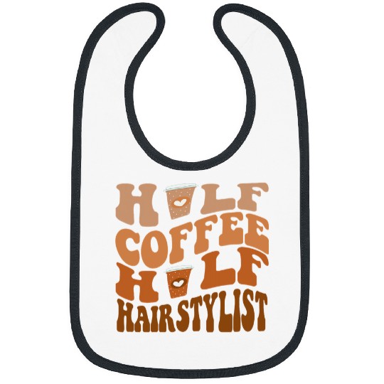 Coffee Fun Hairstylist Half Coffee Half Hairstylist Hairdresser Bibs