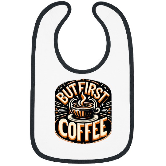 Coffee Fun But First Coffee Morning Routine Bibs