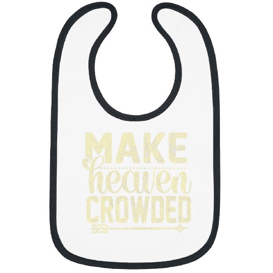 Make Heaven Crowded Afterlife Sky Quote 1 Bibs