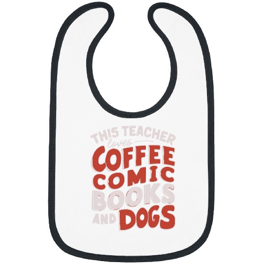 Coffee Fun This Teacher Loves Coffee Comics and Dogs Funny Comic Witty Bibs