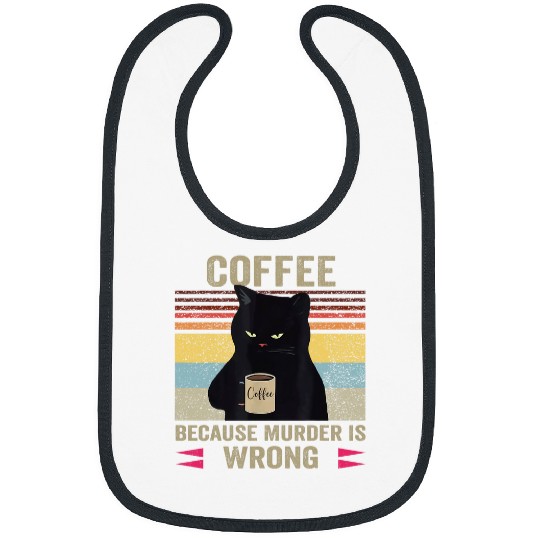 Coffee Fun Because murders Is Wrong Black Angry Cat Drinks Coffee 1 Bibs