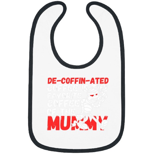 Coffee Fun Decoffinated Coffee Is The Favorite Coffee Of The Mummy Bibs