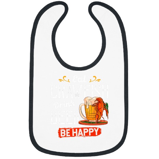 Beer Fun Eat Crawfish Drink Beer Be Happy Funny Cajun Bibs