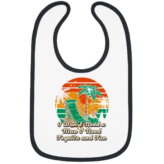 Wines Fun Need Tequila and Tan Summer Sunbathing Tropical Tanning 7 Bibs