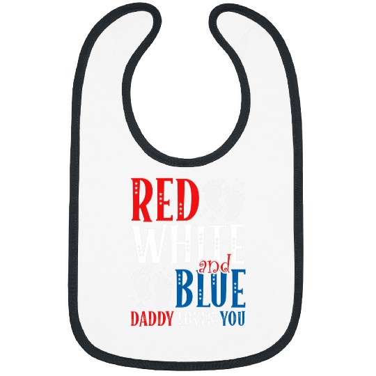 Red White And Blue Daddy Loves You 4th Of July Holiday Bibs