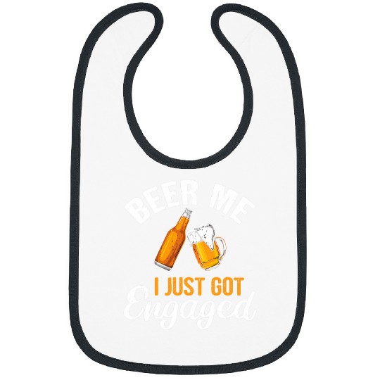 Beer Fun Engagement Gif Beer Me I Just Got Engaged Bibs